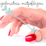 Quick Tip Nagelmatrix pflegen